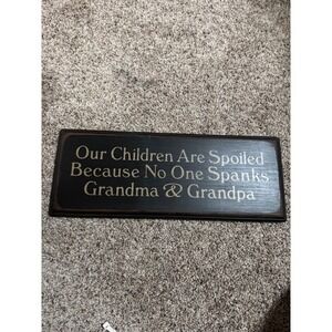 Rustic Wood Wall Sign Our Children Are Spoiled Grandma Grandpa Home Decor 18x7
